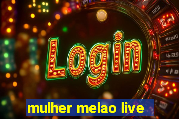 mulher melao live